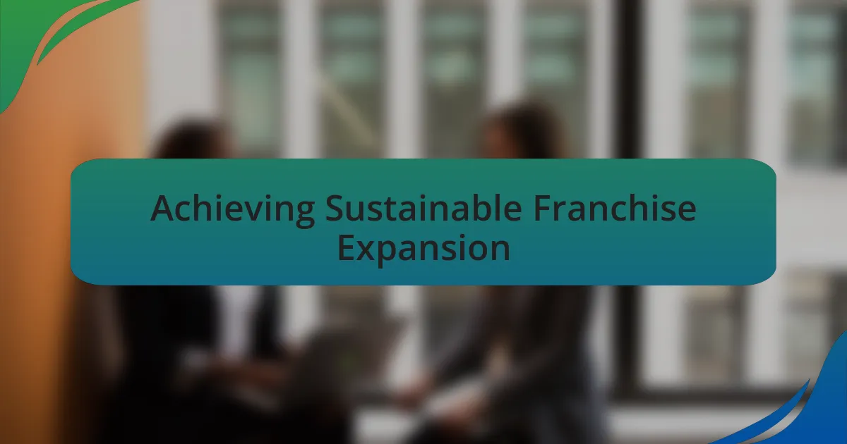 Achieving Sustainable Franchise Expansion