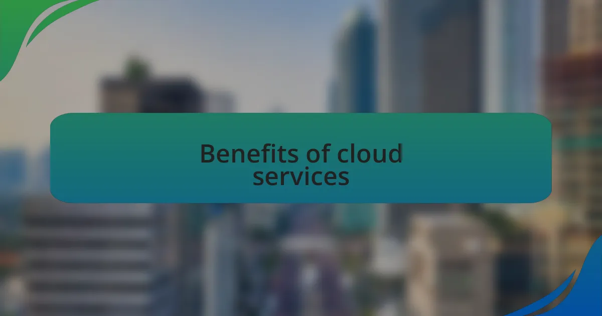 Benefits of cloud services