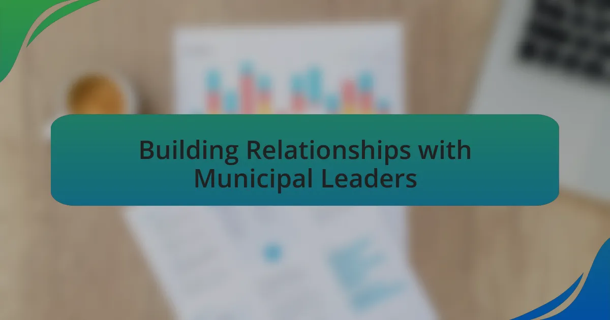 Building Relationships with Municipal Leaders