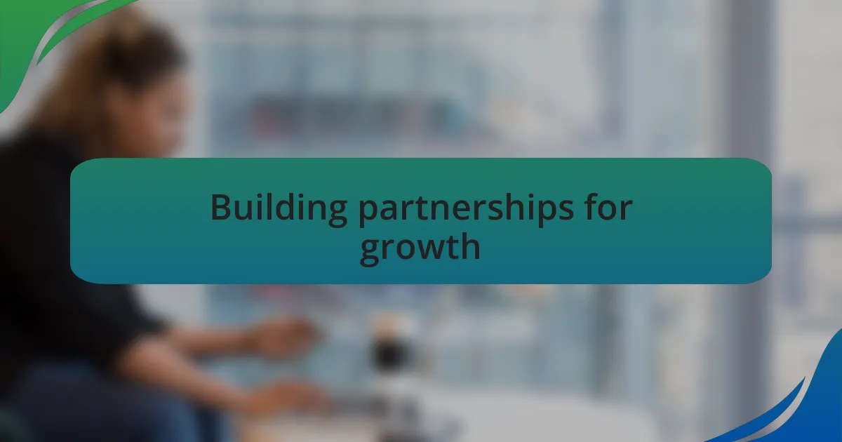 Building partnerships for growth