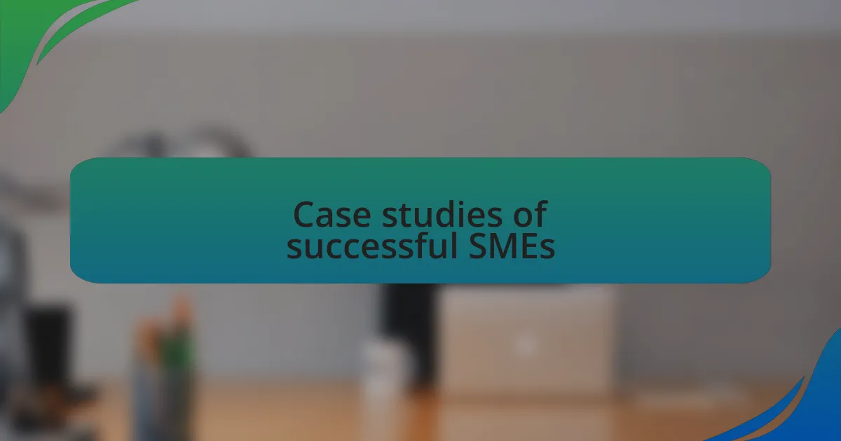 Case studies of successful SMEs