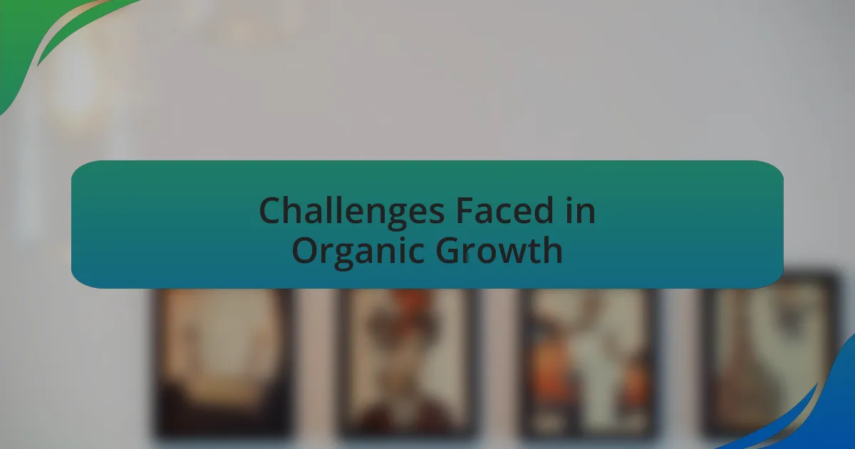 Challenges Faced in Organic Growth