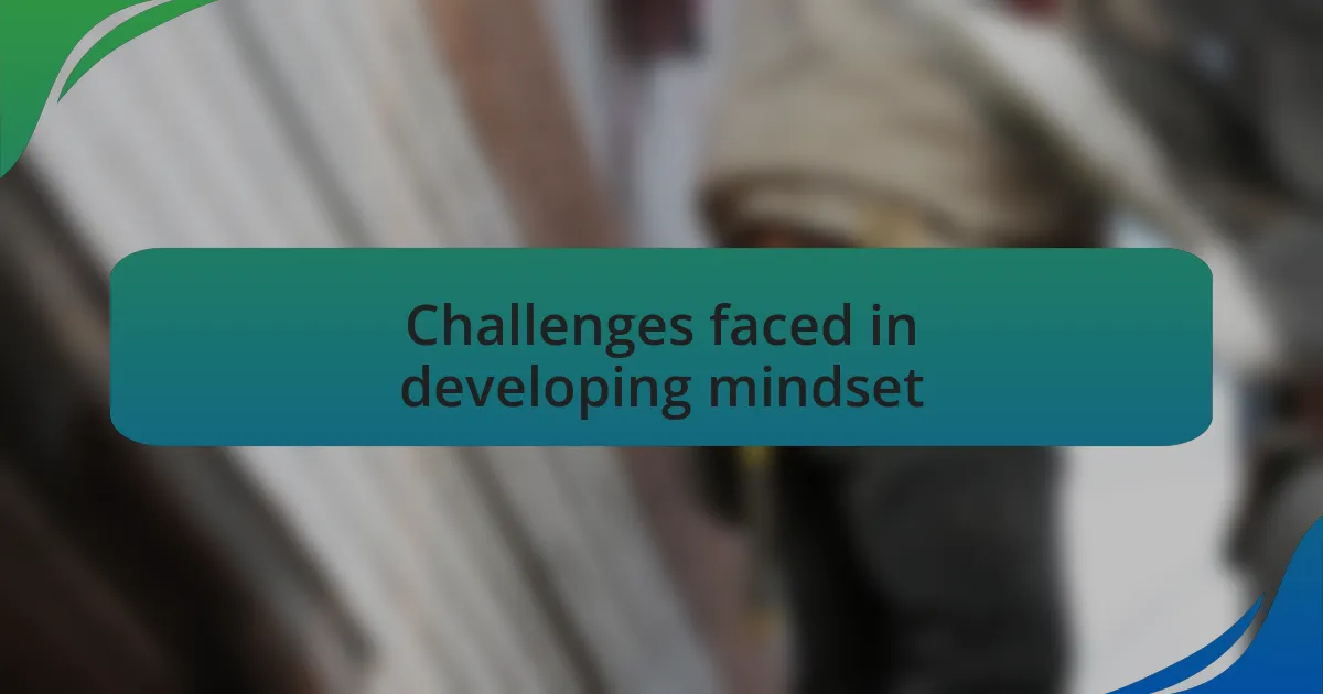 Challenges faced in developing mindset