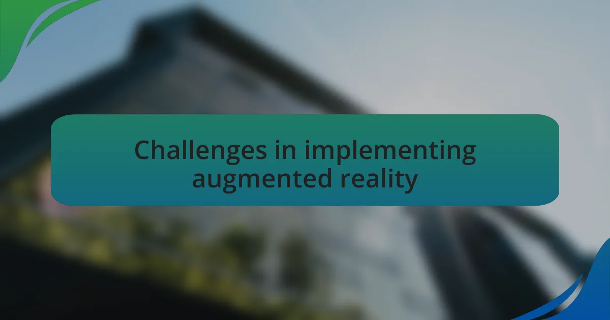 Challenges in implementing augmented reality