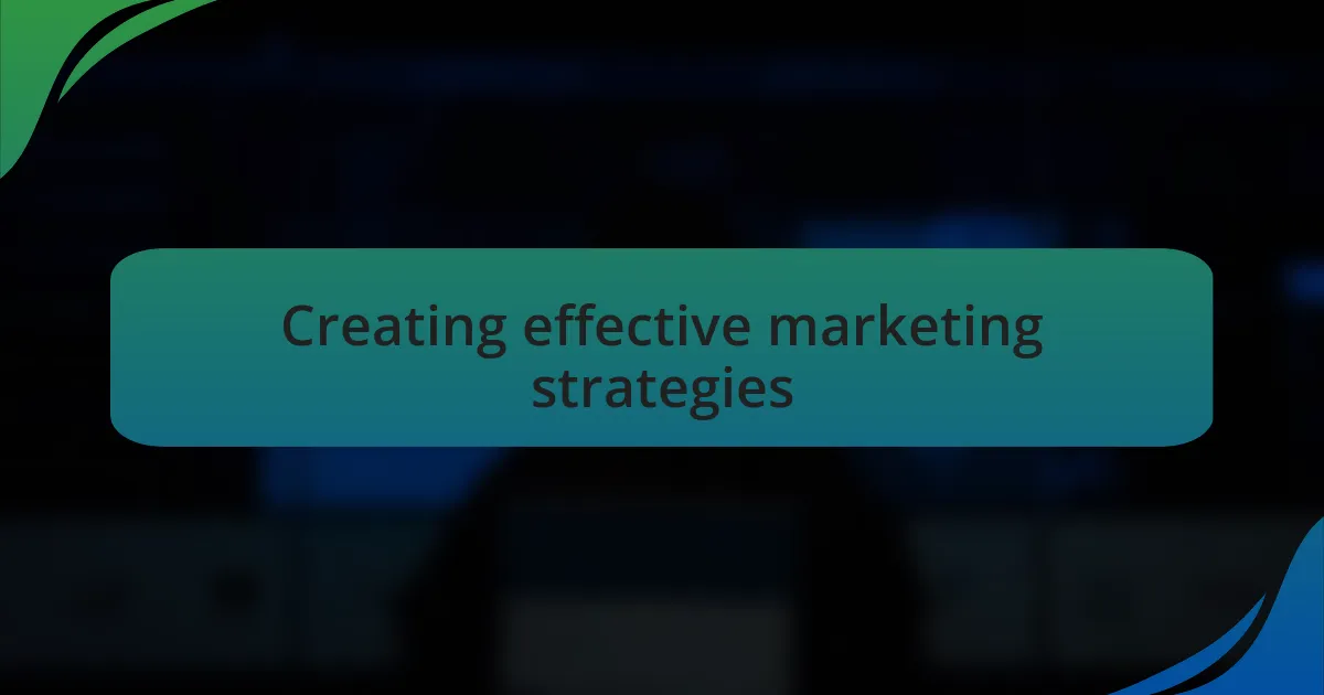 Creating effective marketing strategies