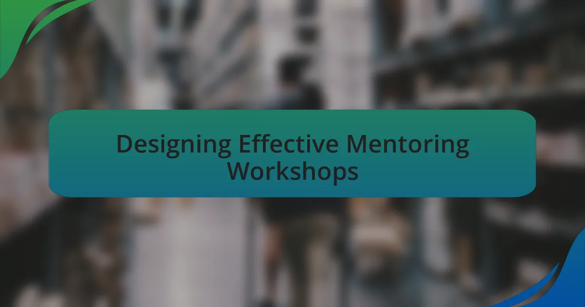 Designing Effective Mentoring Workshops