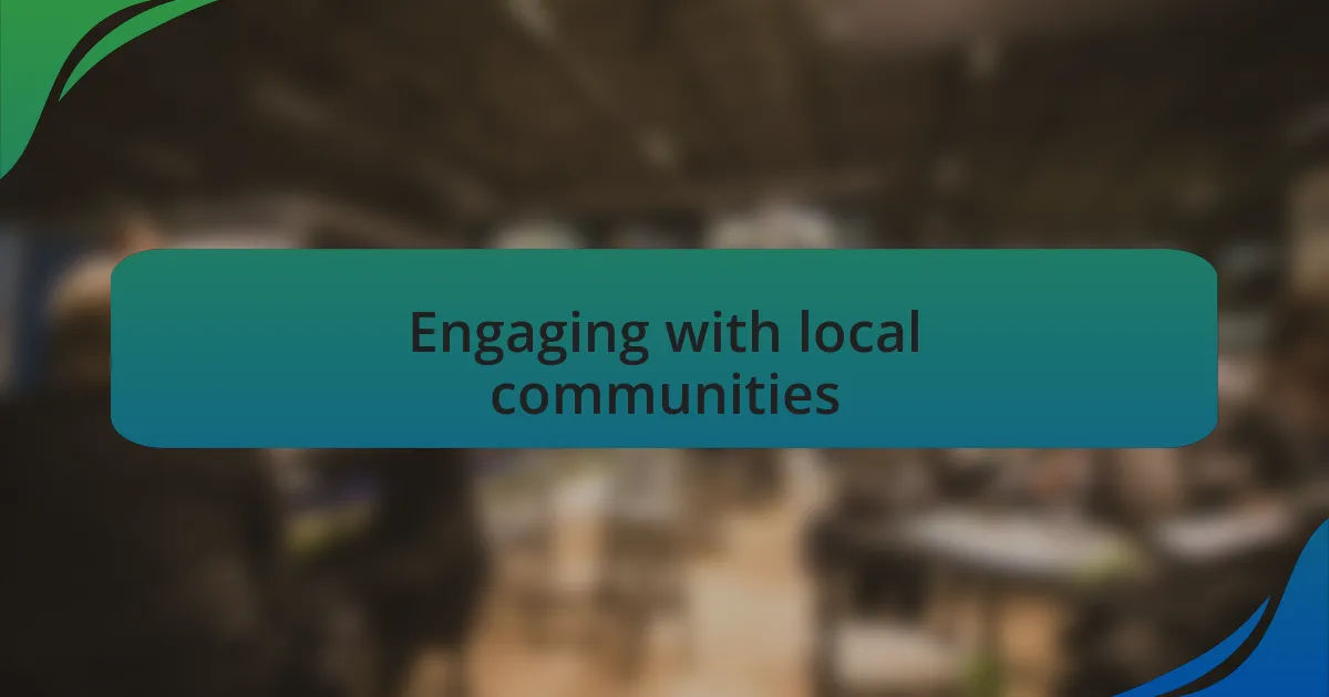 Engaging with local communities