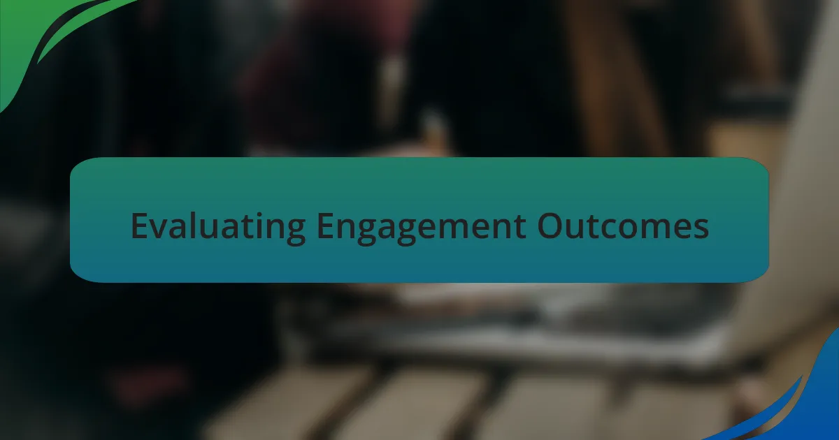 Evaluating Engagement Outcomes