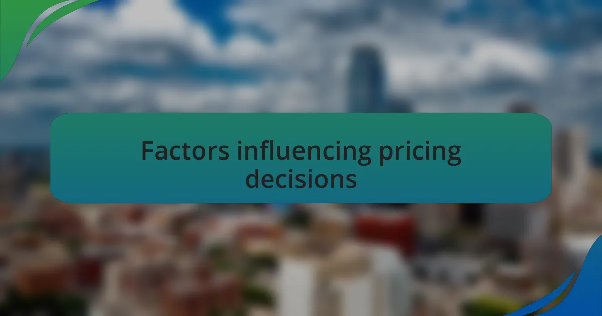 Factors influencing pricing decisions