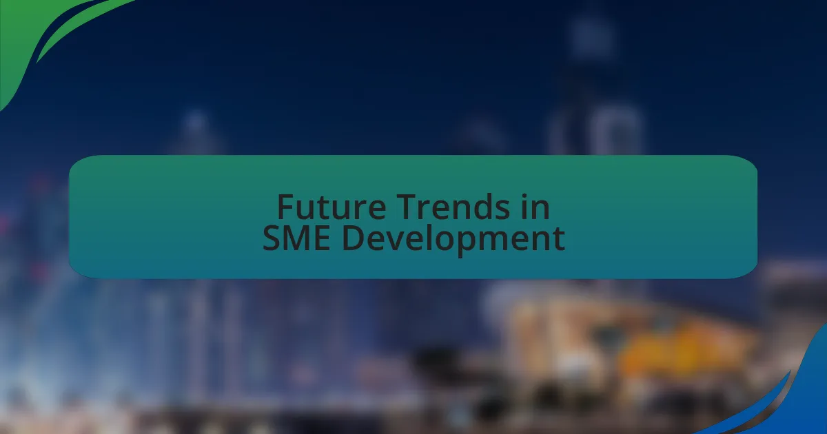 Future Trends in SME Development
