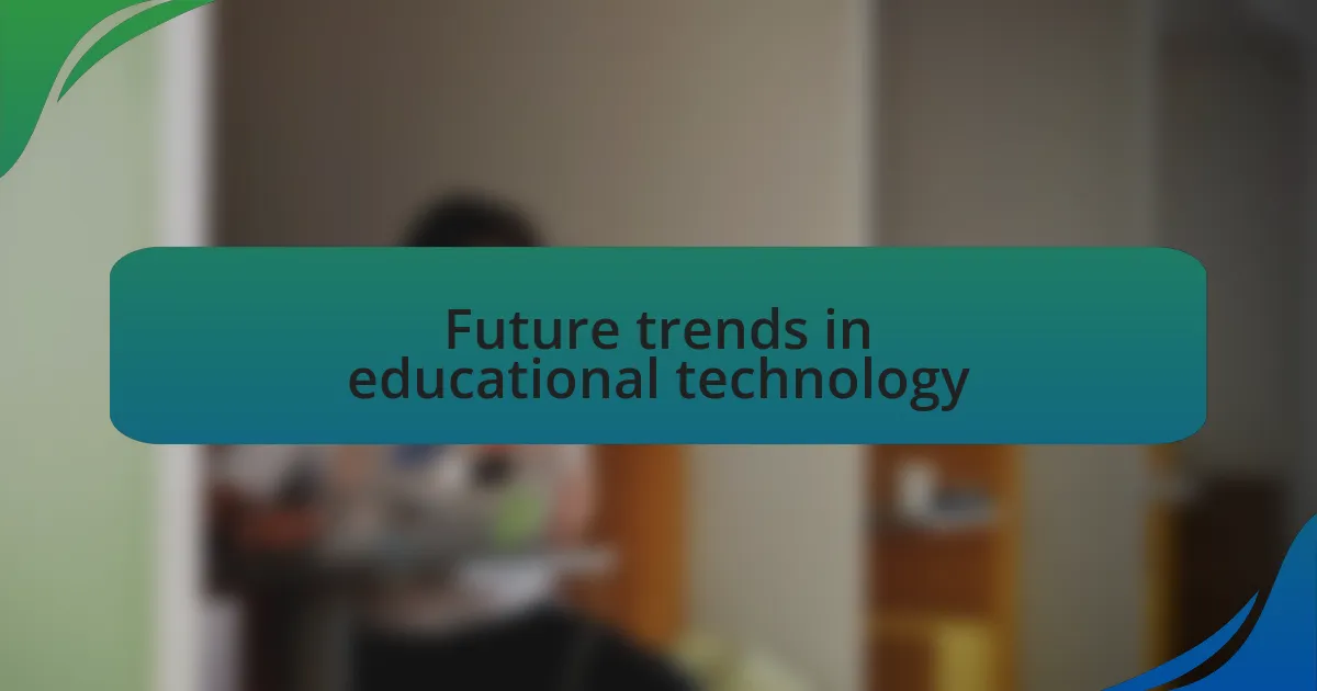 Future trends in educational technology