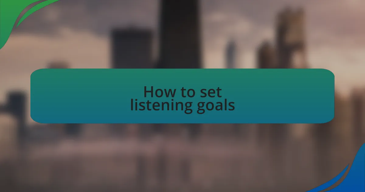 How to set listening goals
