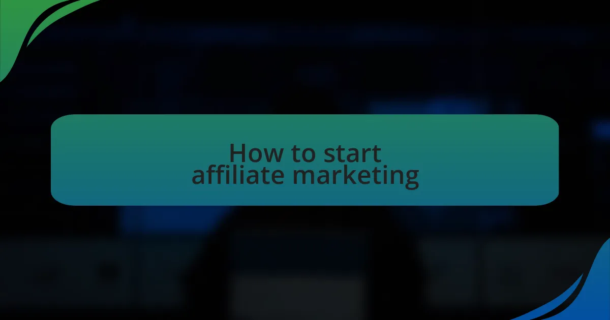How to start affiliate marketing