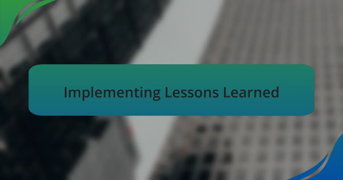 Implementing Lessons Learned