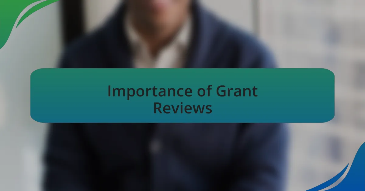 Importance of Grant Reviews