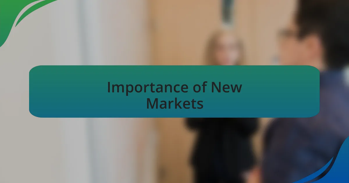 Importance of New Markets