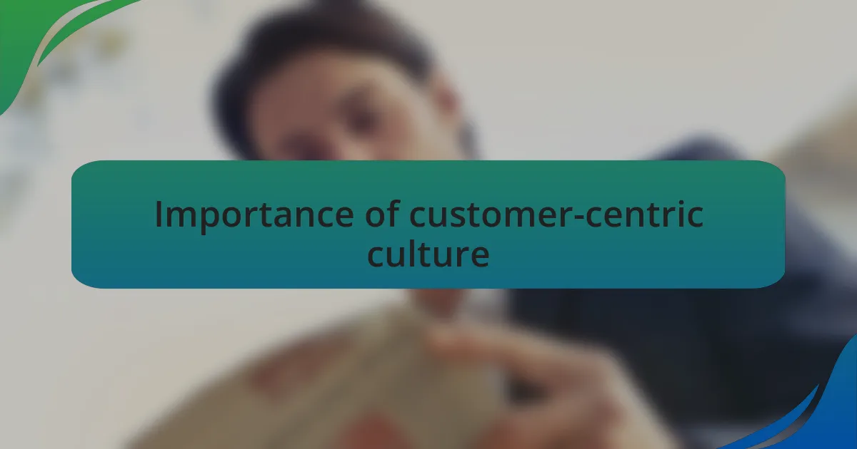Importance of customer-centric culture