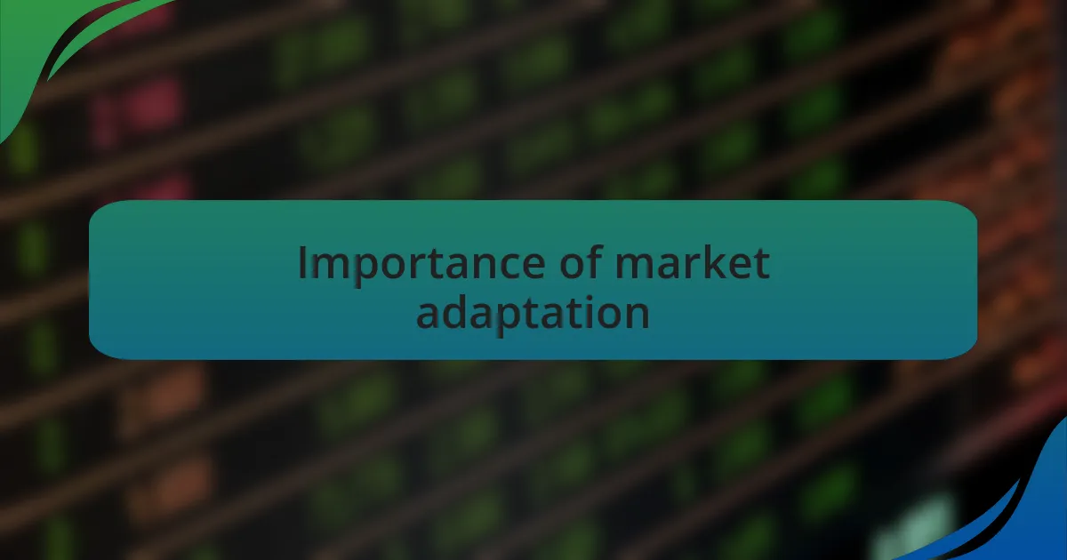 Importance of market adaptation