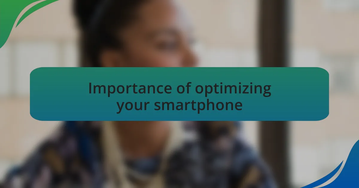 Importance of optimizing your smartphone