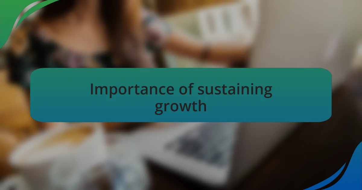 Importance of sustaining growth