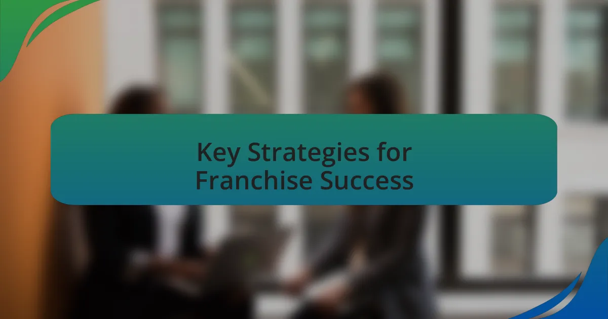 Key Strategies for Franchise Success