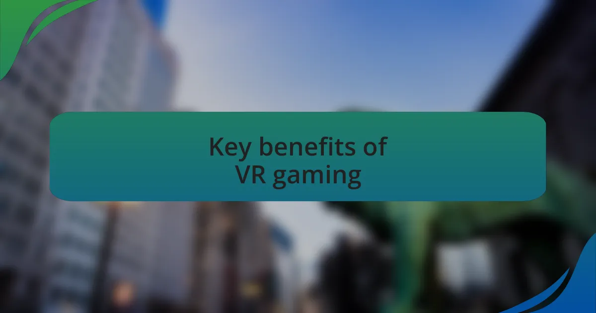 Key benefits of VR gaming