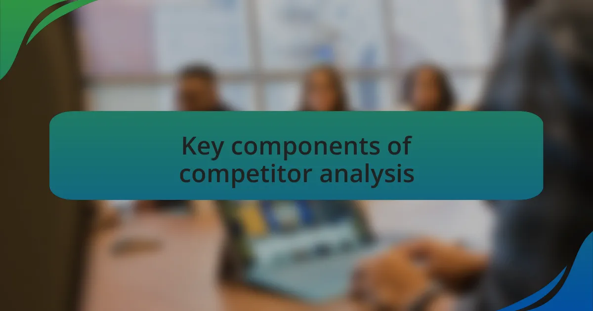 Key components of competitor analysis