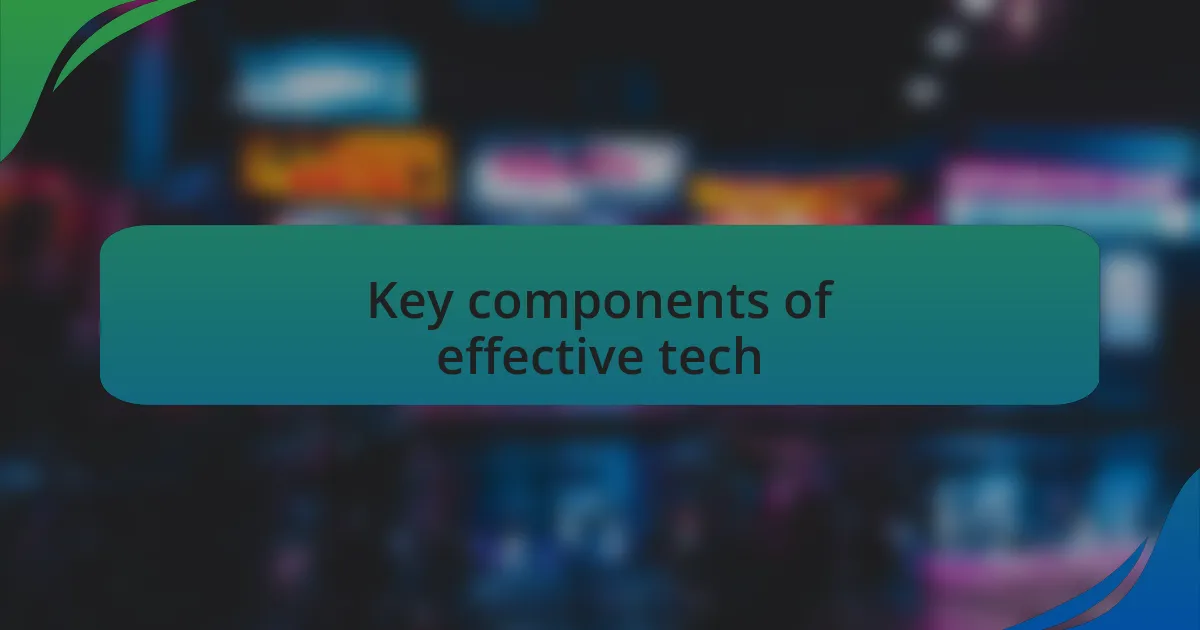 Key components of effective tech