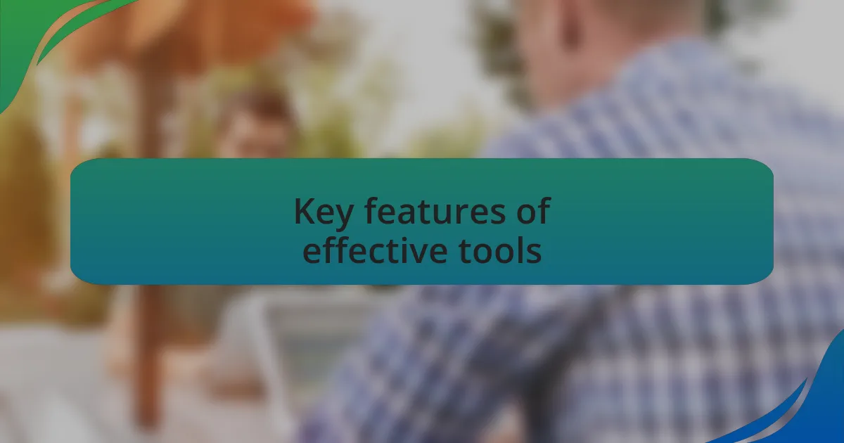 Key features of effective tools