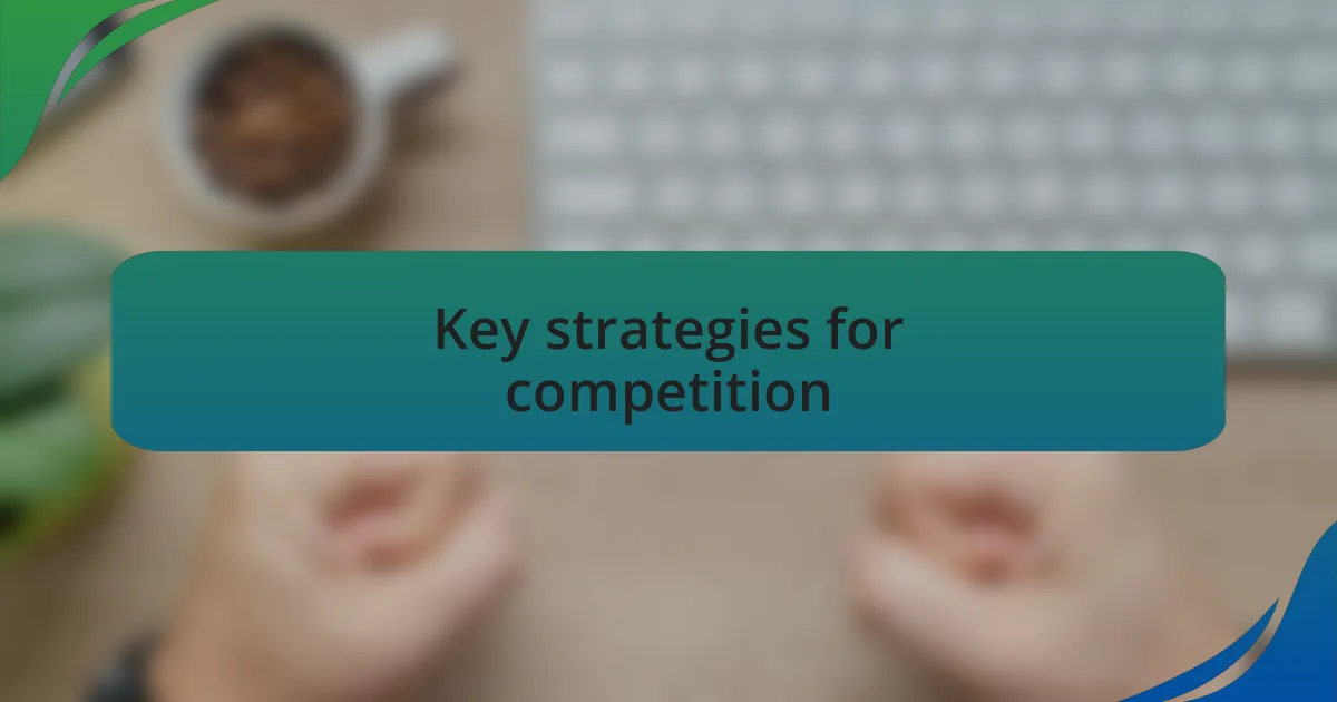 Key strategies for competition