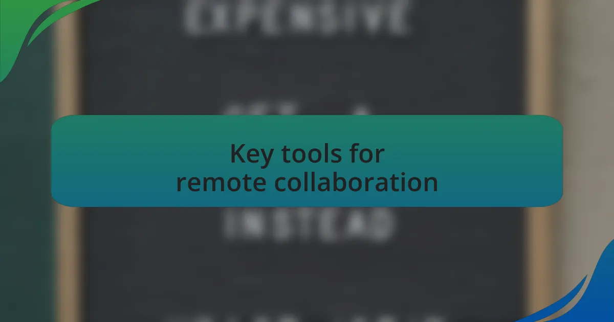 Key tools for remote collaboration