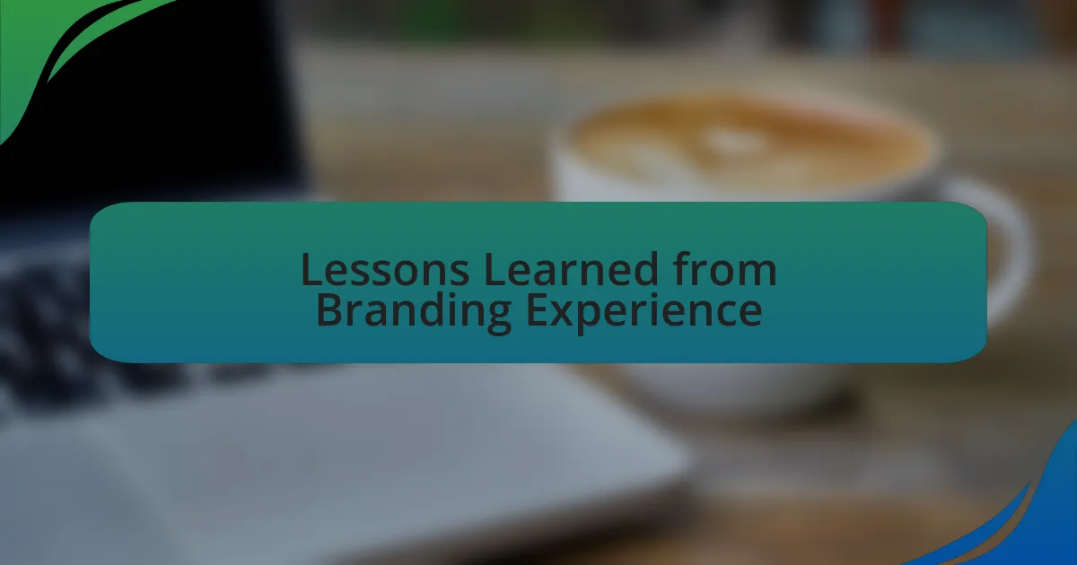 Lessons Learned from Branding Experience