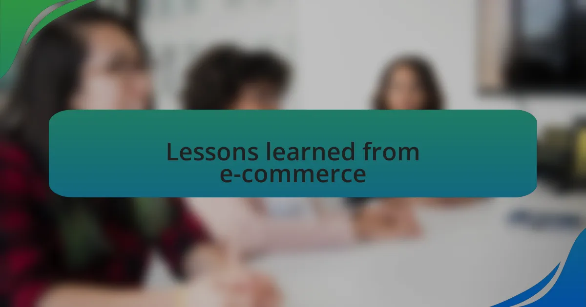 Lessons learned from e-commerce