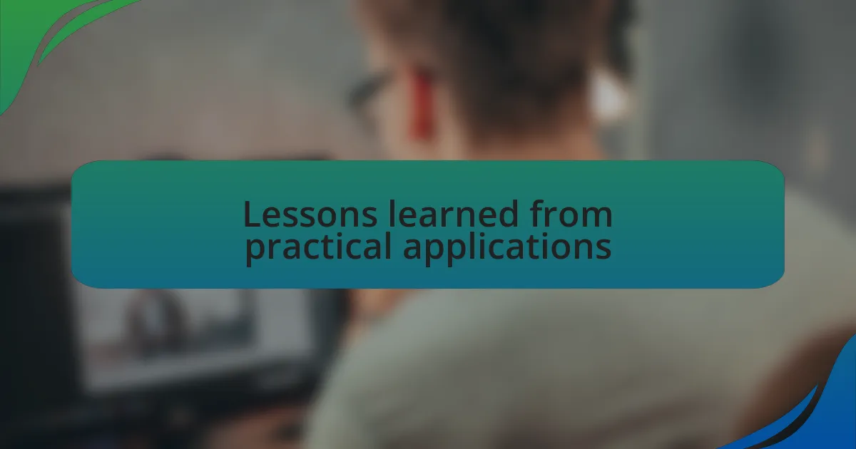Lessons learned from practical applications