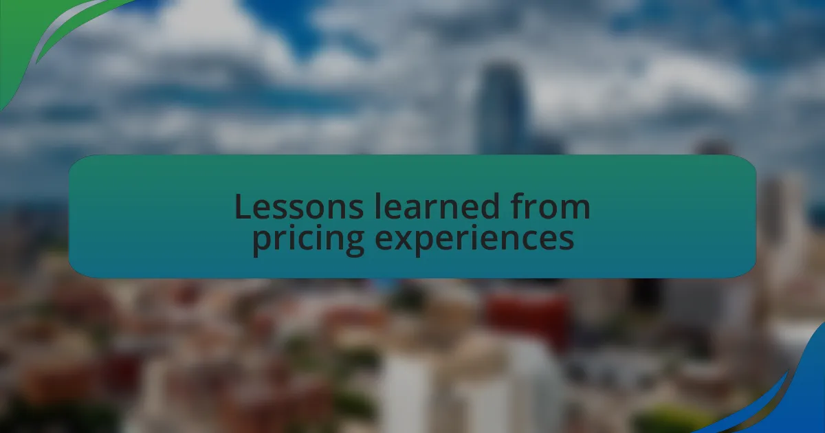 Lessons learned from pricing experiences