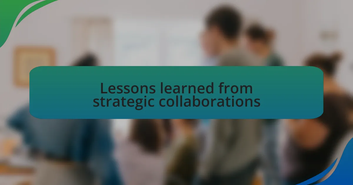 Lessons learned from strategic collaborations