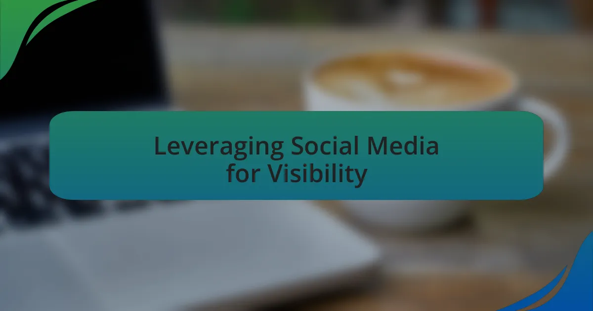 Leveraging Social Media for Visibility