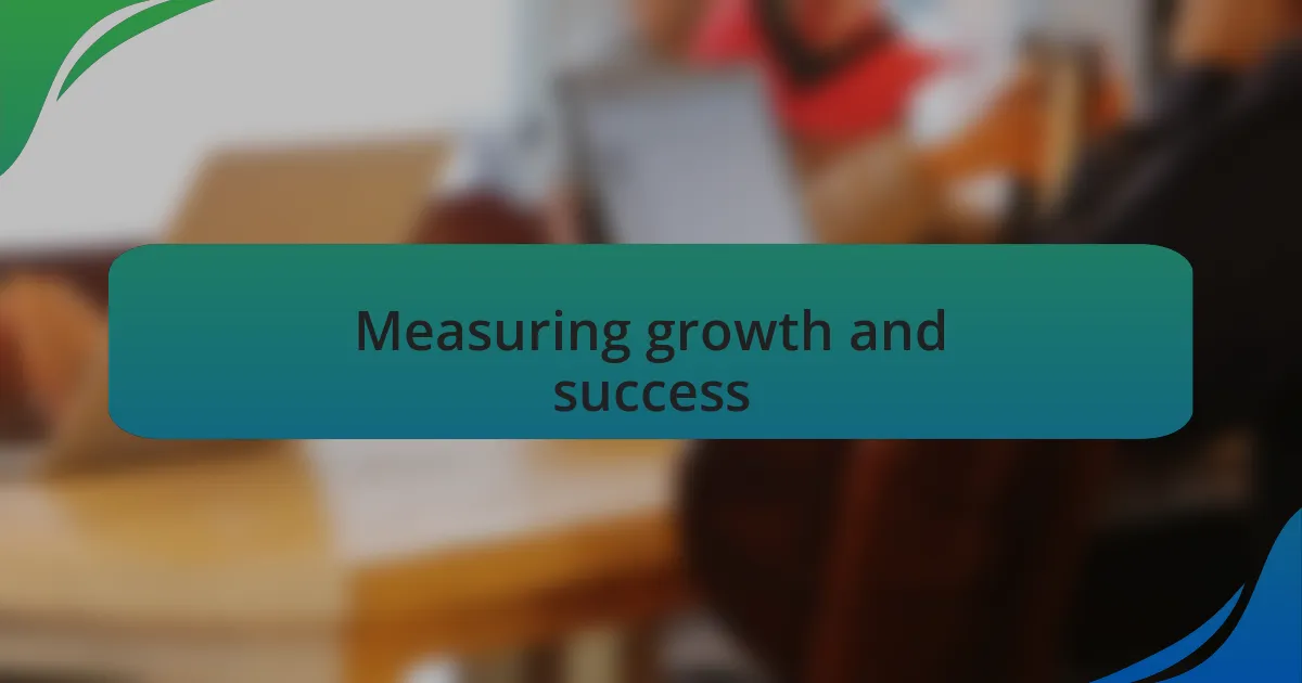 Measuring growth and success