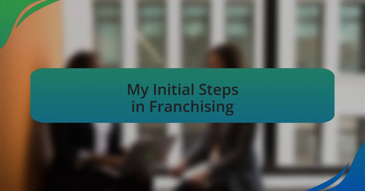 My Initial Steps in Franchising