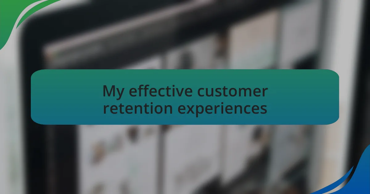 My effective customer retention experiences
