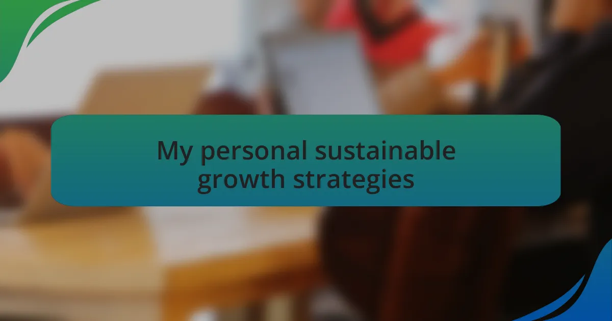My personal sustainable growth strategies