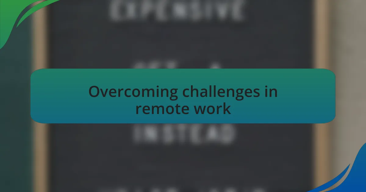 Overcoming challenges in remote work
