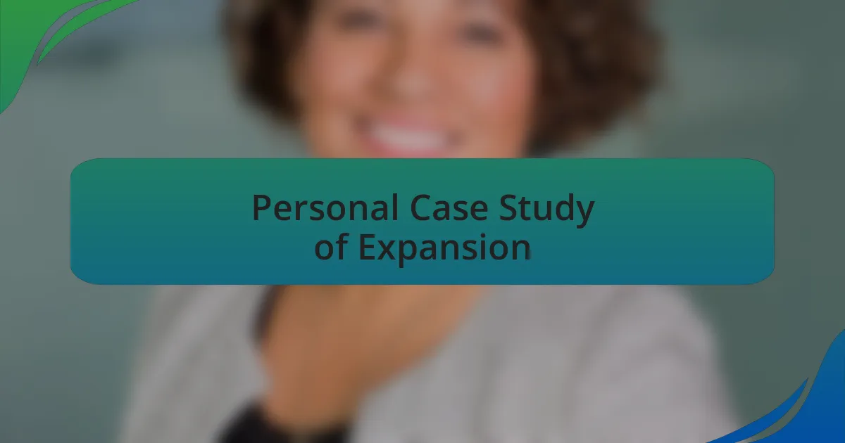 Personal Case Study of Expansion