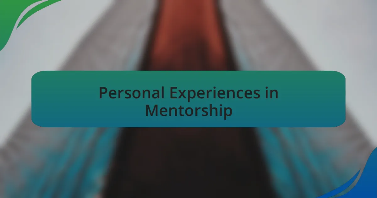 Personal Experiences in Mentorship