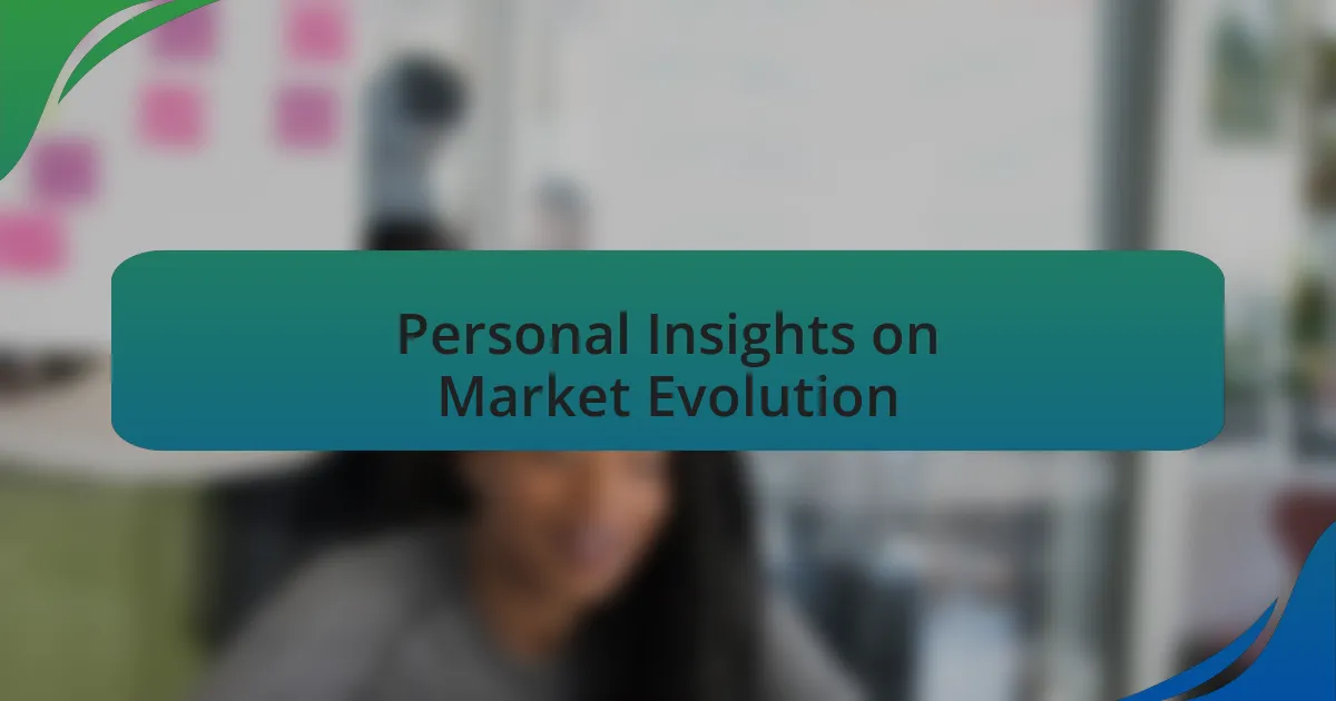 Personal Insights on Market Evolution