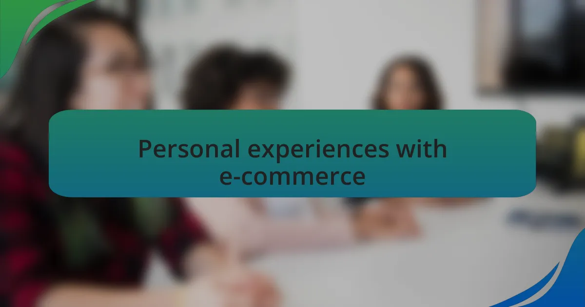 Personal experiences with e-commerce