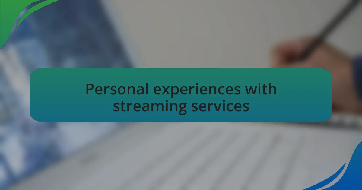 Personal experiences with streaming services