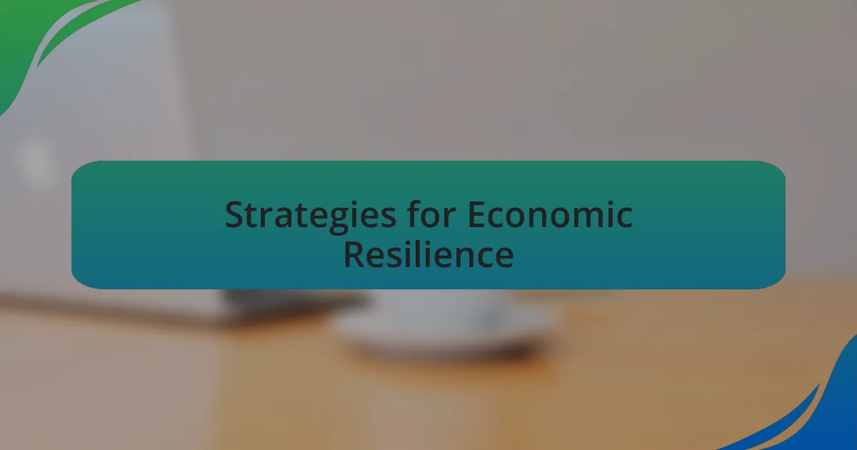 Strategies for Economic Resilience