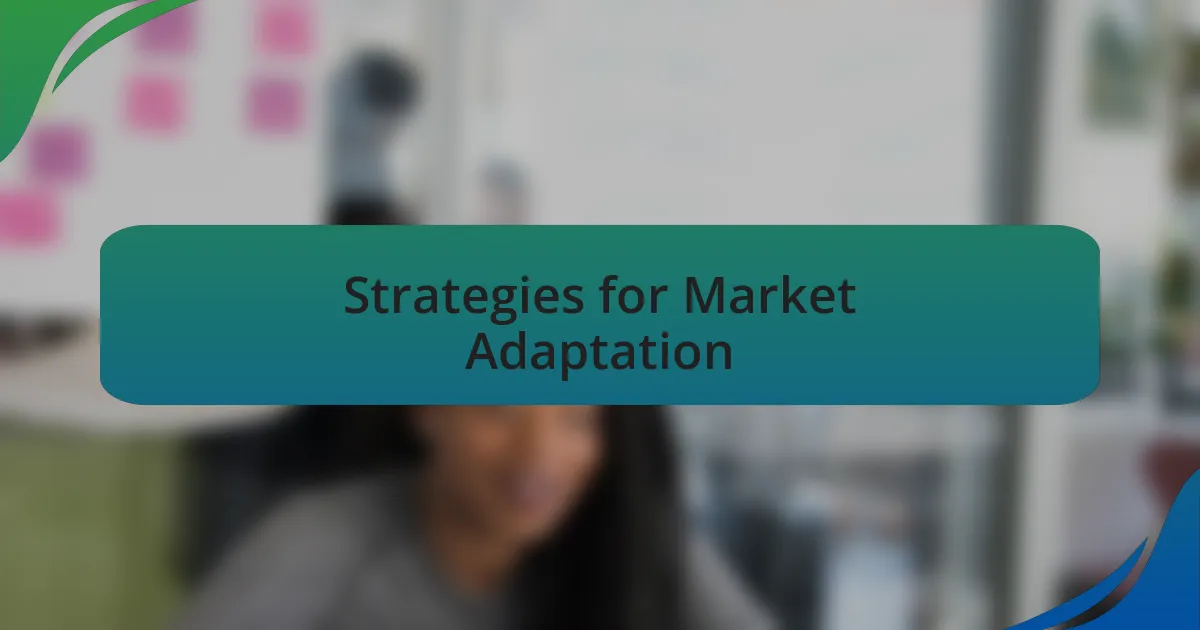 Strategies for Market Adaptation