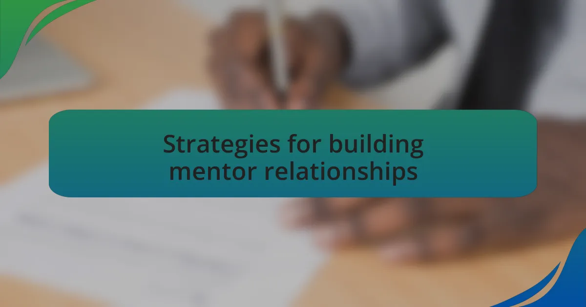 Strategies for building mentor relationships